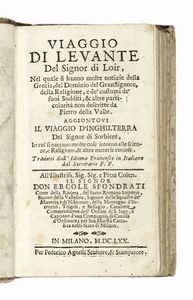 DULOIR - Viaggio di Levante del Signor di Loir, nel quale si hanno molte notizie della Grecia, del Dominio del Gran Signore, della Religione, e de' costumi de' suoi Sudditi...
