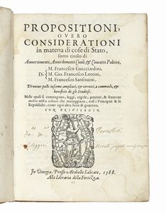 Francesco Guicciardini - Propositioni, overo Considerationi in materia di cose di Stato [...] Nelle quali si contengono, leggi, regole, precetti e sentenze molto utili...