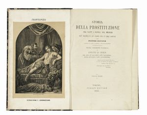 PAUL LACROIX - Storia della prostituzione fra tutt'i popoli del mondo dall'Antichit la pi remota sino ai tempi moderni per Pietro Dufour [...] prima versione italiana di Giovanni La Cecilia [...] Volume primo (-sesto).