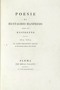 EUSTACHIO MANFREDI - Poesie [...] con un ristretto della sua vita ed alcuni componimenti recitati in occasione della sua morte