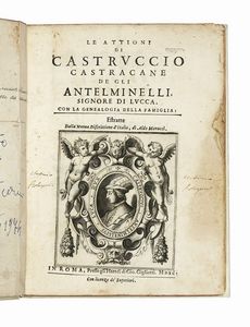 ALDO (IL GIOVANE) MANUZIO - Le attioni di Castruccio Castracane de gli Antelminelli, signore di Lucca. Con la genealogia della famiglia: estratte dalla Nuova discrittione d'Italia.