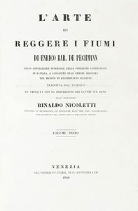 HEINRICH (VON) PECHMANN - L'arte di reggere i fiumi [...] ampliata con la descrizione dei lavori sul Reno dall'ingegnere Rinaldo Nicoletti.