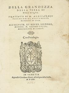 ALESSANDRO PICCOLOMINI - Della grandezza della Terra et dell'Acqua.