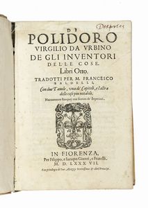 POLIDORO VIRGILIO - De gli inventori delle cose libri otto [...] tradotti per M. Francesco Baldelli.