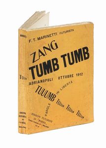 Filippo Tommaso Marinetti : Zang Tumb Tuuum. Adrianopoli ottobre 1912. Parole in libert.  - Asta Libri, autografi e manoscritti - Associazione Nazionale - Case d'Asta italiane