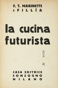 Filippo Tommaso Marinetti : La cucina futurista.  - Asta Libri, autografi e manoscritti - Associazione Nazionale - Case d'Asta italiane