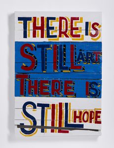SMITH BOB & ROBERTA (n. 1963) - THERE IS STILL ART THERE IS STILL HOPE, 2023