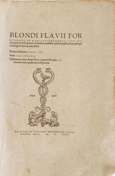 Biondo Flavio Blondi Flavii Forlivienisis de Roma trivmphante libri decem... Basileae in officina frobeniana, 1531  - Asta Libri antichi e rari, Stampe, Vedute e Mappe - Associazione Nazionale - Case d'Asta italiane