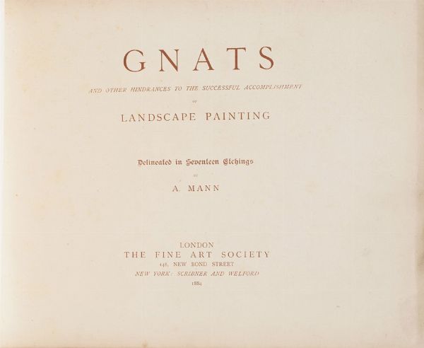 Mann Alexander Gnats and other hindraces to the successful accomplishment of landscape painting... London, Fine art society, 1884  - Asta Libri antichi e rari, Stampe, Vedute e Mappe - Associazione Nazionale - Case d'Asta italiane