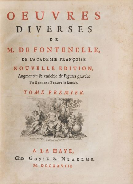 Bernard le Bovier de Fontanelle Oeuvres diverses... Augmentée & enrichie de Figures gravées Par Bernard Picart... A la Haye, Chez Gosse & Neaulme 1728-1729. 3 volumi.  - Asta Libri antichi e rari, Stampe, Vedute e Mappe - Associazione Nazionale - Case d'Asta italiane