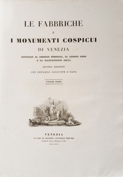 Cicognara Leopoldo - Diedo Antonio - Selva Giannantonio Le fabbriche e i monumenti cospicui di Venezia, illustrati da Leopoldo Cicognani Antonio Diedo e Giannantonio Selva...seconda edizioni con notabili aggiunte e note. Due volumi. Venezia, Giuseppe Antonelli 1838 - 1840.  - Asta Libri antichi e rari, Stampe, Vedute e Mappe - Associazione Nazionale - Case d'Asta italiane