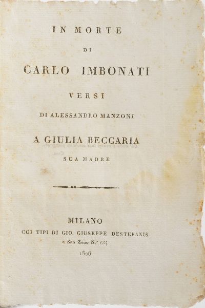Manzoni Alessandro In morte di Carlo Imbonati. Versi di Alessandro Manzoni a Giulia Beccaria sua madre...Milano, Destefanis, 1806.  - Asta Libri antichi e rari, Stampe, Vedute e Mappe - Associazione Nazionale - Case d'Asta italiane