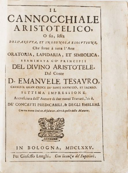 Tesauro Emanuele Il cannocchiale aristotelico... in Bologna, Longhi, 1675. Settima impressione accresciuta dall'autore di due nuovi trattati cio dei concetti predicabili e degli emblemi.  - Asta Libri antichi e rari, Stampe, Vedute e Mappe - Associazione Nazionale - Case d'Asta italiane