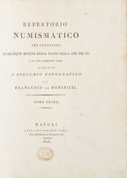 De Dominicis Francesco. Repertorio numismatico per conoscere qualunque moneta greca tanto urbica che dei re...Napoli dalla tipografia Vara, 1826.  - Asta Libri antichi e rari, Stampe, Vedute e Mappe - Associazione Nazionale - Case d'Asta italiane