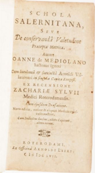 Joanne de Mediolano Schola Salernitana, sive de conservanda valetudine pracepta metrica, autore Johanne de Mediolano Roterodami, ex officina Arnoldi Leers 1657  - Asta Libri antichi e rari, Stampe, Vedute e Mappe - Associazione Nazionale - Case d'Asta italiane
