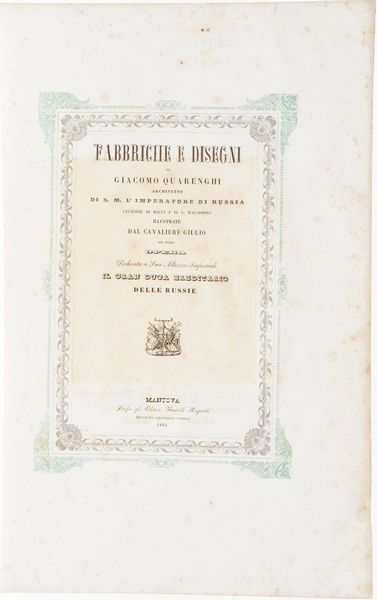 Quarenghi Giacomo Fabbriche e disegni di Giacomo Quarenghi, architetto di S.M. Imperatore di Russia...Mantova, presso gli editori fratelli negretti, 1844.  - Asta Libri antichi e rari, Stampe, Vedute e Mappe - Associazione Nazionale - Case d'Asta italiane