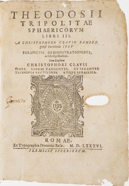 Clavio Cristoforo (Tripolites Theodosius) Theodosii Tripolitae Sphaericorum Libri III<BR>A Christophoro Clavio Bambergensi Societatis Iesu... Roma, Domenico Basa 1586.  - Asta Libri antichi e rari, Stampe, Vedute e Mappe - Associazione Nazionale - Case d'Asta italiane