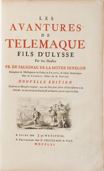 Fnelon, F. de Salignac de la Mothe. Les avantures de Tlmaque, fils d'Ulysse. Nouvelle dition. Conforme au Manuscrit original; avec des Notes pour servir d'claircissement  la Fable &c. Le tout enrichi de Planches & de Vignettes [.].<BR>J. De Wetstein; Z. Chantelain & Fils, Leiden, Amsterdam, 1761.  - Asta Libri antichi e rari, Stampe, Vedute e Mappe - Associazione Nazionale - Case d'Asta italiane