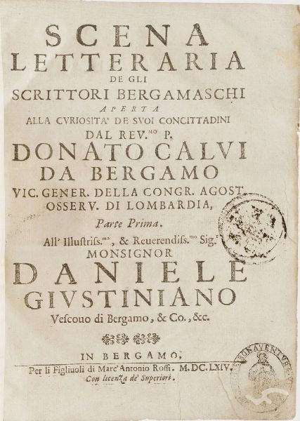 Calvi Donato Scena letteraria de li scrittori bergamaschi aperta alla curiosit� dei suoi concittadini. Due parti in un volume. In Bergamo, per gli figliuoli di Marc'Antonio Rossi, 1664  - Asta Libri antichi e rari, Stampe, Vedute e Mappe - Associazione Nazionale - Case d'Asta italiane