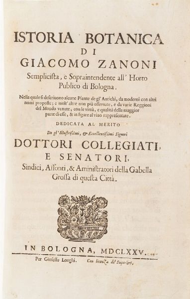 Giacomo Zanoni Istoria botanica di Giacomo Zanoni semplicista, e sopraintendente all'horto publico di Bologna... Bologna presso Gioseffo Longhi, 1675  - Asta Libri antichi e rari, Stampe, Vedute e Mappe - Associazione Nazionale - Case d'Asta italiane