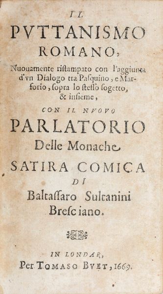 Gregorio Leti Il puttanismo romano nuovamente ristampato con l'aggiunta di un dialogo tra Pasquino e Marforio...in Londar per Tommaso Buet, 1669.  - Asta Libri antichi e rari, Stampe, Vedute e Mappe - Associazione Nazionale - Case d'Asta italiane