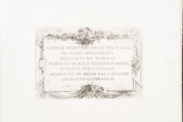Piranesi Giovanni Battista (1720-1778) Alcune vedute di archi trionfali ed altri monumenti innalzati dai romani parte dei quali si veggono in Roma e parte per l'Italia disegnati ed incisi dal Cavalier Gio. Battista Piranesi. Roma, 1748 (ma in realt Roma, Regia calcografia, prima met secolo XX)  - Asta Libri antichi e rari, Stampe, Vedute e Mappe - Associazione Nazionale - Case d'Asta italiane