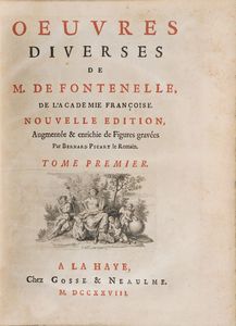 Bernard le Bovier de Fontanelle Oeuvres diverses... Augmentée & enrichie de Figures gravées Par Bernard Picart... A la Haye, Chez Gosse & Neaulme 1728-1729. 3 volumi.  - Asta Libri antichi e rari, Stampe, Vedute e Mappe - Associazione Nazionale - Case d'Asta italiane