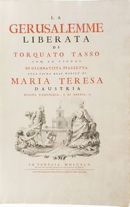 Tasso Torquato La Gerusalemme Liberata di Torquato Tasso con le figure di Gian Batista Piazzetta alla Sacra Real Maestà di Maria Teresa d'Austria... In Venezia, Gian Battista Albrizzi, 1745  - Asta Libri antichi e rari, Stampe, Vedute e Mappe - Associazione Nazionale - Case d'Asta italiane