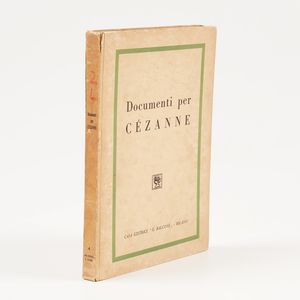 Autori vari (Carr Carlo). Documenti per Czanne. Milano Il Balcone, 1946.  - Asta Libri antichi e rari, Stampe, Vedute e Mappe - Associazione Nazionale - Case d'Asta italiane