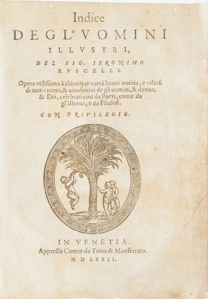 Ruscelli Geronimo Indice degli uomini illustri...In Venezia, appresso Comin da Trino di Monferrato, 1572.  - Asta Libri Antichi - Associazione Nazionale - Case d'Asta italiane