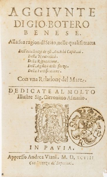 Botero Giovanni Aggiunte di Gio Botero Benese alla sua ragion di stato...In Pavia, appresso Andrea Viani, 1598.  - Asta Libri Antichi - Associazione Nazionale - Case d'Asta italiane