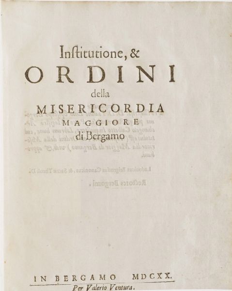 Bergamo-Autori vari Istitutione e ordini della Misericordia Maggiore di Bergamo. In Bergamo per Valerio Ventura, 1620  - Asta Libri Antichi - Associazione Nazionale - Case d'Asta italiane