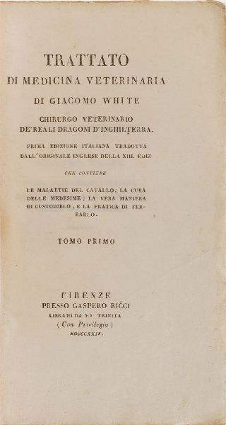 White Giacomo Trattato di medicina veterinaria...Tomi I,II,III. Firenze, Gaspero Ricci, 1824-1825  - Asta Libri Antichi - Associazione Nazionale - Case d'Asta italiane