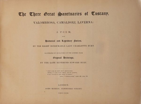 Bury Charlotte The three great sanctuaries of Tuscany, Valombrosa, Camaldoli, Laverna... London, John Murray, 1833  - Asta Libri Antichi - Associazione Nazionale - Case d'Asta italiane