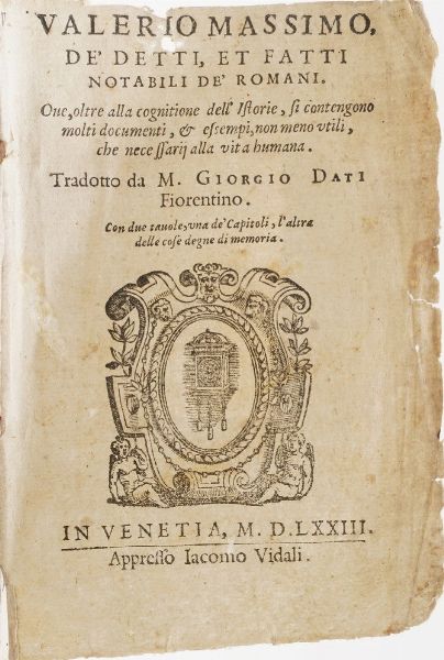 Valerio Massimo Dei detti et fatti notabili dei romani...Tradotto da Giorgio Dati...in Venezia appresso Vidali, 1573  - Asta Libri Antichi - Associazione Nazionale - Case d'Asta italiane