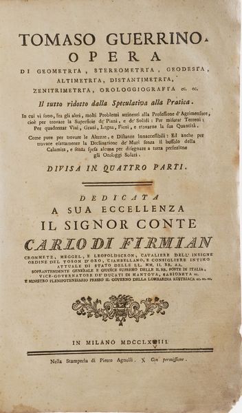 Guerrino Tomaso Opera di Geometria, Stereometria, Geodesia, Altimetria, Istantimetria, Zenitrimetria, Orologgiografia ecc... In Milano, Stamperia di Pietro Agnelli, 1773  - Asta Libri Antichi - Associazione Nazionale - Case d'Asta italiane
