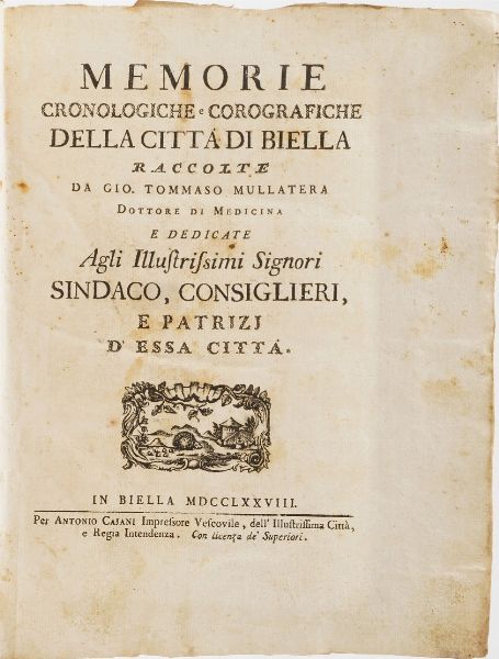 Gio Tommaso Mullatera. Memorie cronologiche della citt di Biella, In Biella per Antonio Cajani 1778.  - Asta Libri Antichi - Associazione Nazionale - Case d'Asta italiane