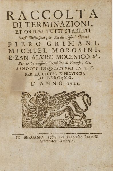 Bergamo- Leggi e decreti Raccolta di terminazioni ed ordini inquisitoriali e decreti diversi stabiliti per la citt, e per il territorio di Bergamo... Tomi I,II,III... Bergamo, per Francesco Locatelli, 1784  - Asta Libri Antichi - Associazione Nazionale - Case d'Asta italiane
