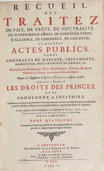 Jaques Bernard : Jacques Bernard Recueil des traitez de paix, de treve, de neutralit, de confederation, d'alliance, et de commerce...Amsterdam, chez Henry et la Veuve de T. Boom, 1700. Quattro volumi  - Asta Libri Antichi - Associazione Nazionale - Case d'Asta italiane