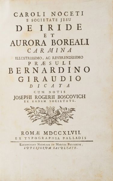 Carlo Noceti Caroli Noceti e societate jesu De Iride et Aurora Boreali carmina...Roma, Palladis, 1747  - Asta Libri Antichi - Associazione Nazionale - Case d'Asta italiane