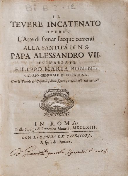 Bonini Filippo Maria Il tevere incatenato overo l'arte di frenar l'acque correnti...Roma, Francesco Moneta, 1663  - Asta Libri Antichi - Associazione Nazionale - Case d'Asta italiane