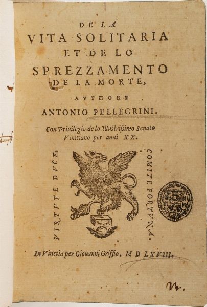 Antonio Pellegrini Della vita solitaria et de lo sprezzamento della morte...Venezia, 1548  - Asta Libri Antichi - Associazione Nazionale - Case d'Asta italiane