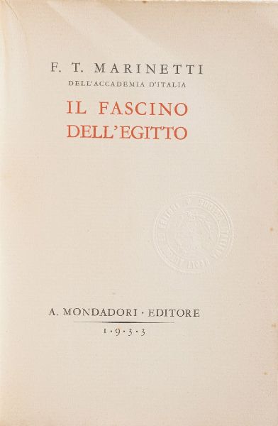 Marinetti Filippo Tommaso. Il fascino dellEgitto. Mondadori, Milano 1933.  - Asta Libri Antichi - Associazione Nazionale - Case d'Asta italiane