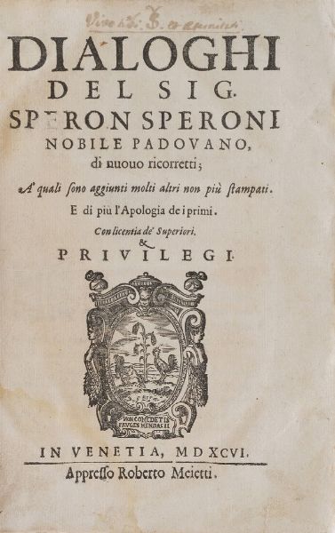 Speroni Sperone Dialoghi del Signor... nobile Padovano in Venetia appresso Roberto Meietti 1596.  - Asta Libri Antichi - Associazione Nazionale - Case d'Asta italiane
