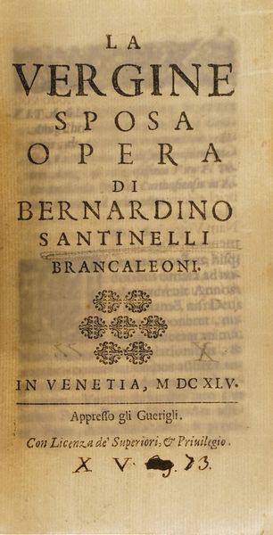 Bernardino Santinelli La vergine sposa ad opera,In Venetia 1645  - Asta Libri Antichi - Associazione Nazionale - Case d'Asta italiane