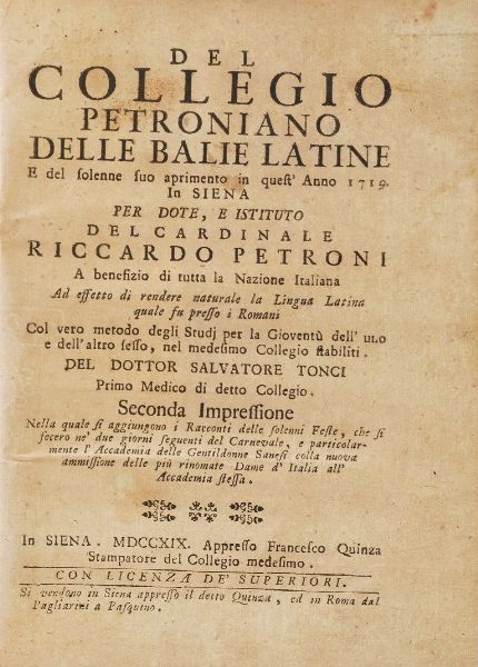 Tonci Salvatore Del collegio Petroniano delle balie latine e del suo solenne aprimento in quest'anno 1719... in Siena appresso Francesco Quinza 1719 (seconda impressione).  - Asta Libri Antichi - Associazione Nazionale - Case d'Asta italiane