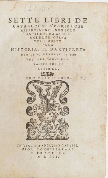 Lando, Ortensio Sette libri dei cataloghi a varie cose appartenenti ... in Vinegia, appresso Gabriel Giolito De Ferrari, 1552.  - Asta Libri Antichi - Associazione Nazionale - Case d'Asta italiane