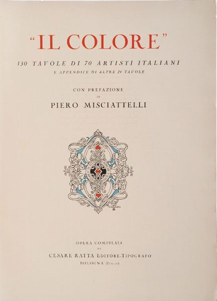 Ratta Cesare (Piero Misciatelli) Il colore. 155 tavole di 80 artisti italiani... Bologna, Cesare Ratta, anni '30 del secolo XX  - Asta Libri Antichi - Associazione Nazionale - Case d'Asta italiane