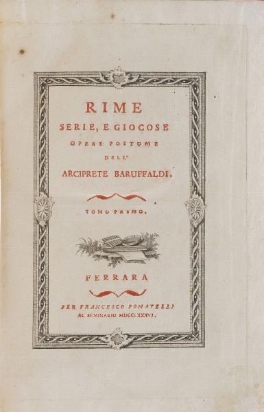 Girolamo Baruffaldi Rime serie, e giocose. Opere postume dell'arciprete Baruffaldi. Tomi: 1�-2�-3�. Ferrara per Francesco Pomatelli 1786-1787.  - Asta Libri Antichi - Associazione Nazionale - Case d'Asta italiane