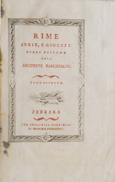 Girolamo Baruffaldi Rime serie, e giocose. Opere postume dell'arciprete Baruffaldi. Tomi: 1�-2�-3�. Ferrara per Francesco Pomatelli 1786-1787.  - Asta Libri Antichi - Associazione Nazionale - Case d'Asta italiane